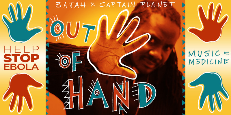 Bajah X Captain Planet – Out Of Hand (Music = Medicine)