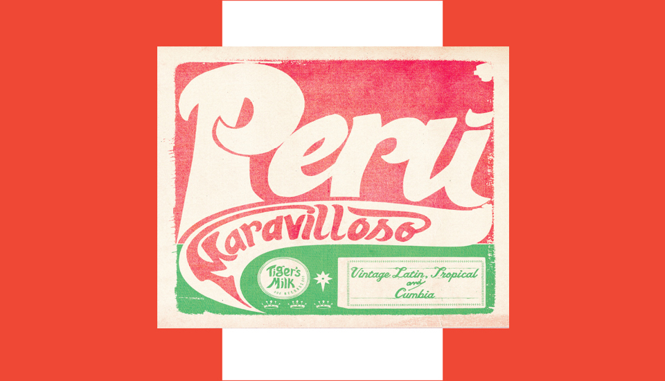 Peru Maravilloso: Vintage Latin – Tiger’s Milk Records