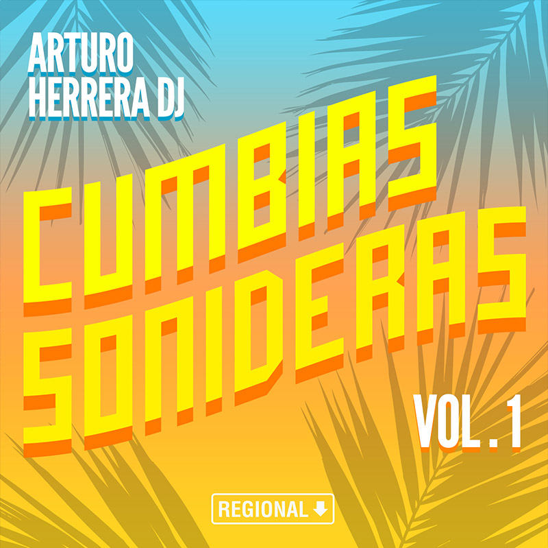 Arturo Herrera – Cumbias Sonideras Vol. 1 (Regional Label)